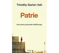 Libri Garton Ash Timothy - Patrie. Una Storia Personale Dell'europa