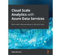 Patrik Borosch Cloud Scale Analytics with Azure Data Services (Tascabile)