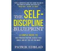 Patrik Edblad The Self-Discipline Blueprint (Tascabile) Good Life Blueprint