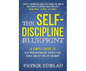 Patrik Edblad The Self-Discipline Blueprint (Tascabile) Good Life Blueprint