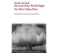Patrik Ouednk The End of the World Might Not Have Taken Place (Tascabile)