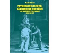 Patrimoine occupé, patrimoine protégé: Les monuments nationaux (1939-1945)