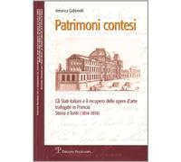 Patrimoni contesi. Gli Stati italiani e il recupero delle opere d'arte trafugate in Francia. Storia e fonti (1814-1818)