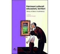 Patrimoni culturali, educazioni, territori. Verso un'idea di multiliteracy...