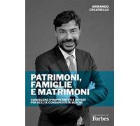 Patrimoni, Famiglie e Matrimoni. Conoscere i propri diritti e doveri per scelte consapevoli e serene. Nuova ediz.