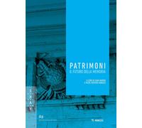 Patrimoni. Il futuro della memoria - Marini Sara, Roversi Monaco Micol