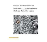 Patrimonio costruito e riuso. Strategie, strumenti e processi