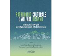 Patrimonio culturale e welfare urbano. Strategie, piani e progetti per la rigene