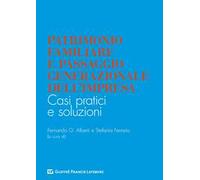 Patrimonio familiare e passaggio generazionale dell'impresa. Casi pratici e soluzioni