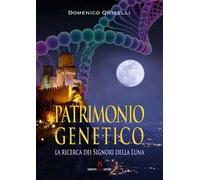 Patrimonio genetico. La ricerca dei Signori della Luna