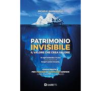 Patrimonio invisibile. Il valore che crea valore. Guida pratica per vendere e comprare aziende come, quando e a che prezzo
