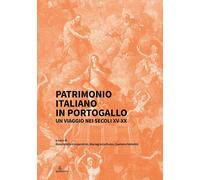 Patrimonio italiano in Portogallo. Un viaggio nei secoli XV-XX