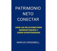 PATRIMONIO NETO CONECTAR: Usar las relaciones para generar riqueza y crear oportunidades