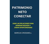 PATRIMONIO NETO CONECTAR: Usar las relaciones para generar riqueza y crear oportunidades