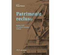 Patrimonio recluso. Regina Coeli e le carceri storiche italiane