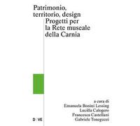 Patrimonio, territorio, design. Progetti per la rete museale della Carnia