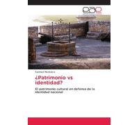¿Patrimonio vs identidad?: El patrimonio cultural en defensa de la identidad nacional