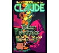 Patriola's Guide to Claude: Token Budgets: Control What Your Claude Sessions Actually Cost: 13