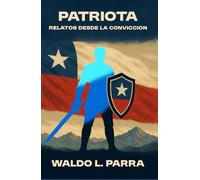 PATRIOTA: Relatos desde la Convicción
