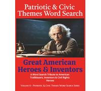 Patriotic & Civic Themes Word Search: Great American Heroes & Inventors: A Word Search Tribute to American Trailblazers, Inventors & Civil Rights Heroes