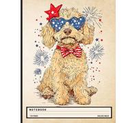 Patriotic Dog Notebook: Goldendoodle 4th of July Design - Cute Golden Doodle Journal for Dog Lovers, Kids, Students, and USA Celebration Fans