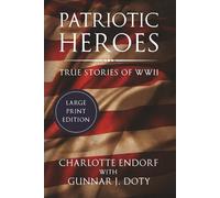 Patriotic Heroes: True Stories of WWII