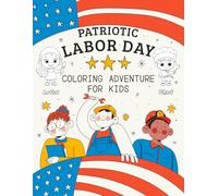 Patriotic Labor Day Coloring Adventure for Kids: Celebrate hardworking heroes with fun, patriotic designs that inspire kids to explore and color the spirit of the holiday!