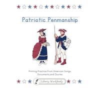 Patriotic Penmanship: Printing: Printing Practice from American Songs, Documents, and Quotes