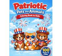 Patriotic Pets and Animals Coloring Book for Kids: 100 Cute and Fun Coloring Pages Featuring Cats, Dogs, Bears, and Animals Celebrating USA Pride with Flags, Stars, and Patriotic Scenes
