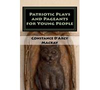 Patriotic Plays and Pageants for Young People