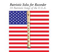 Patriotic Solos for Recorder: 10 Patriotic Songs of the U.S.A.