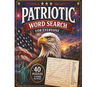 Patriotic Word Search: 40 Patriotic Puzzles Celebrating American History, Freedom & Pride