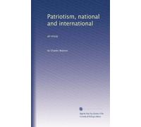Patriotism, national and international; an essay