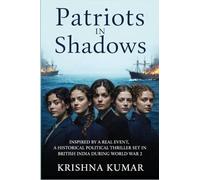 Patriots In Shadows: Inspired by a real event,a historical political thriller set in British India during World War II.