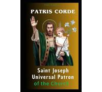 Patris Corde - Saint Joseph, Universal Patron of the Church