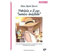 Patrizia e il suo «nemico invisibile»