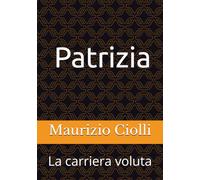 Patrizia: La carriera voluta