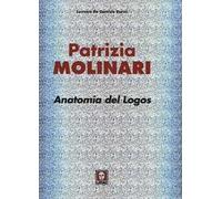 Patrizia Molinari. Anatomia del logos. Ediz. italiana e inglese