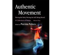 Patrizia Pallar Authentic Movement: Moving the Body, Moving the Self (Tascabile)