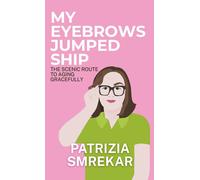 Patrizia Smrekar My Eyebrows Jumped Ship (Copertina rigida)