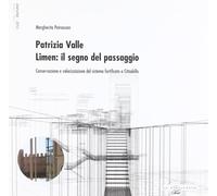 Patrizia Valle. Limen: il segno del passaggio. Conservazione e valorizzazione de