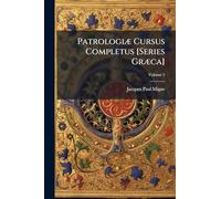 PatrologiÃ] Cursus Completus [Series GrÃ]ca]