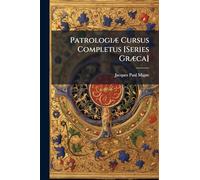 PatrologiÃ] Cursus Completus [Series GrÃ]ca]