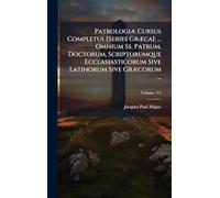 PatrologiÃ] Cursus Completus [Series GrÃ]ca]: ... Omnium Ss. Patrum, Doctorum, Scriptorumque Ecclasiasticorum Sive Latinorum Sive GrÃ]corum ...