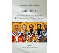 PATROLOGIA II: Los Padre de la Iglesia Pre-Nicenos y Post-Nicenos