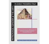 Patronage, Gender and the Arts in Early Modern Italy (Copertina rigida)