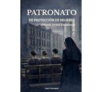 Patronato de protección de mujeres: Memoria, verdad y resistencia