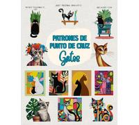 Patrones de Punto de Cruz - Gatos: 12 Diseños de Bordado con Gatos para Principiantes y Expertos | Con Colores DMC