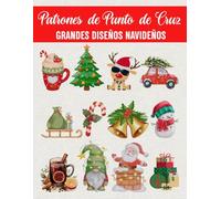 Patrones de Punto de Cruz - Grandes Diseños Navideños: 12 patrones navideños grandes y detallados, ideales para principiantes y expertos