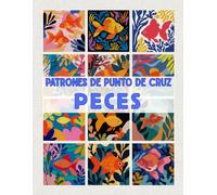 Patrones de Punto de Cruz - Peces: Diseños modernos y coloridos para cuadros, cojines, regalos y decoración artesanal